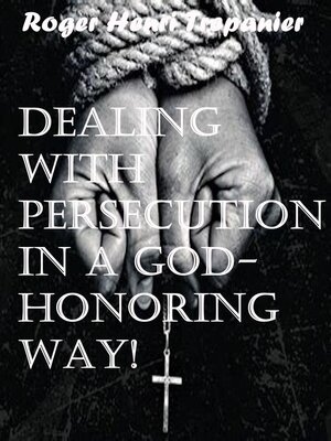 cover image of Dealing With Persecution In a God-honoring Way!